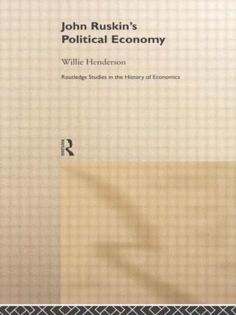 Book cover of: John Ruskin's Political Economy. By: William Henderson