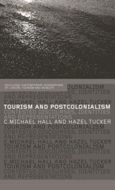 Book cover of: Tourism and Postcolonialism. By: Michael C. Hall