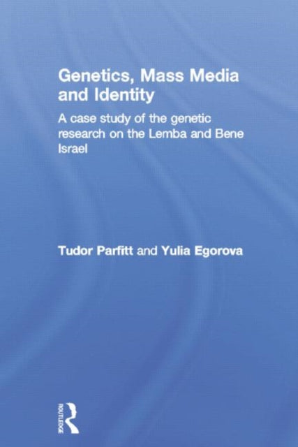 Book cover of: Genetics, Mass Media and Identity. By: Tudor Parfitt