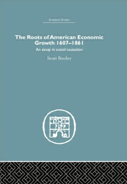 Book cover of: Roots of American Economic Growth 1607-1861. By: Stuart Bruchey