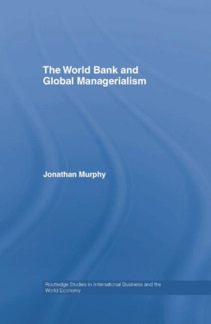 Book cover of: World Bank and Global Managerialism. By: Jonathan Murphy