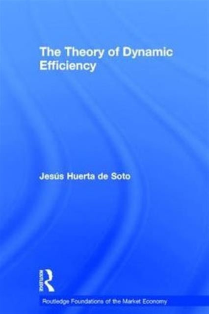 Book cover of: Theory of Dynamic Efficiency. By: Jess Huerta De Soto