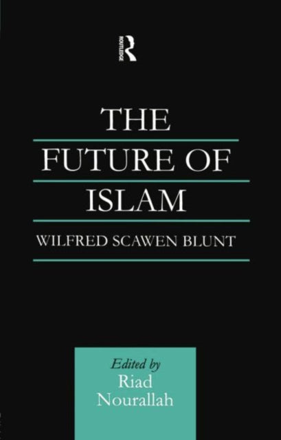 Book cover of: Future of Islam. By: Wilfred Scawen Blunt