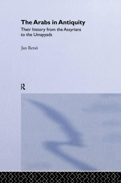 Book cover of: Arabs in Antiquity. By: Jan Retso