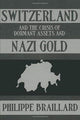Book cover of: Switzerland and the Crisis of the Dormant Assets and Nazi Gold. By: Braillard