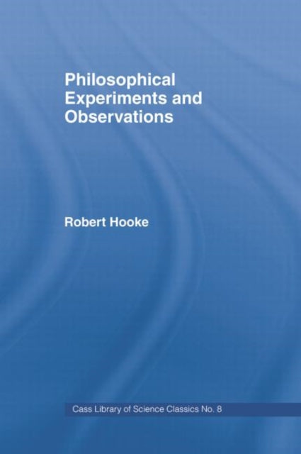 Book cover of: Philosophical Experiments and Observations. By: Robert Hooke