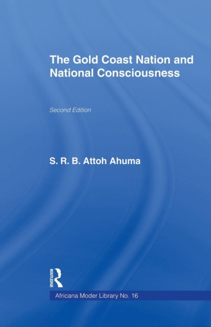 Book cover of: Gold Coast Nation and National Consciousness. By: Rev. S. R. B. Attoh Ahuma