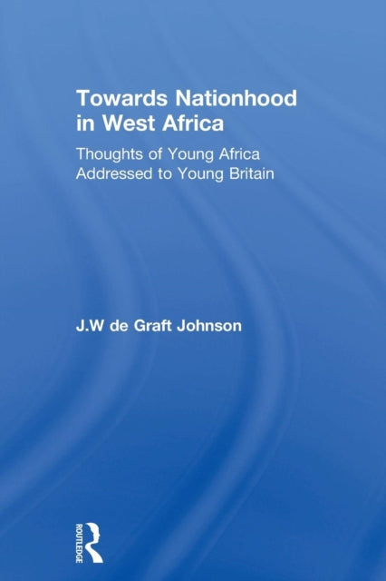 Book cover of: Towards Nationhood in West Africa. By: William De Graft