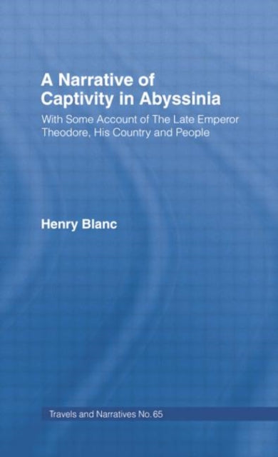 Book cover of: Narrative of Captivity in Abyssinia (1868). By: Henry Jules Blanc