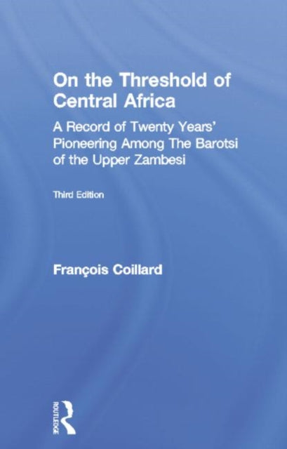 Book cover of: On the Threshold of Central Africa (1897). By: Francois Coillard