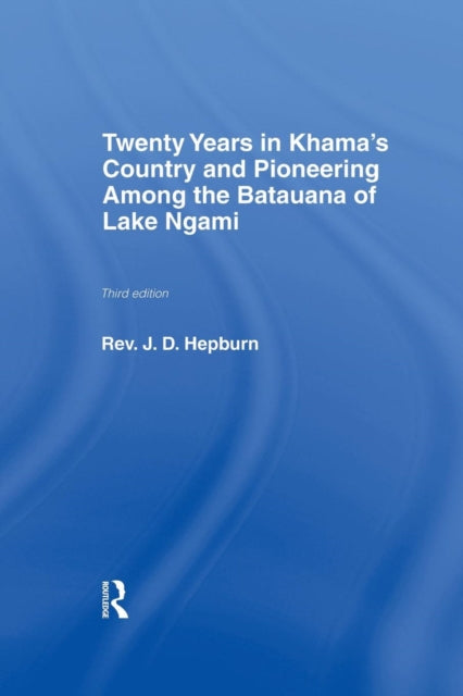 Book cover of: Twenty Years in Khama Country and Pioneering Among the Batuana of Lake Ngami. By: J. D. Hepburn