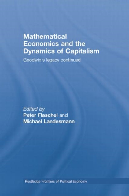 Book cover of: Mathematical Economics and the Dynamics of Capitalism. By: Peter Flaschel