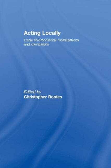 Book cover of: Acting Locally. By: Christopher Rootes