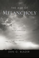 Book cover of: Age of Melancholy. By: Dan G. Blazer