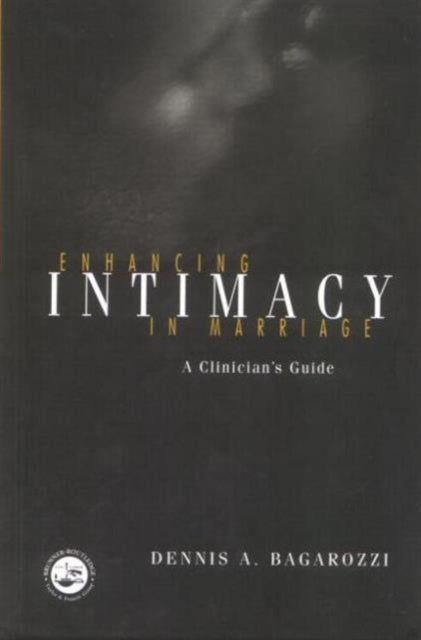 Book cover of: Enhancing Intimacy in Marriage. By: Dennis A. Bagarozzi
