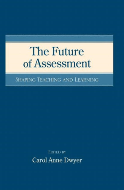 Book cover of: Future of Assessment. By: Carol Anne Dwyer