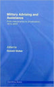 Book cover of: Military Advising and Assistance. By: Donald Stoker, Donald J. Stoker