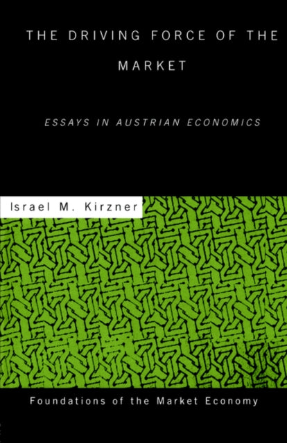 Book cover of: Driving Force of the Market. By: Israel M. Kirzner