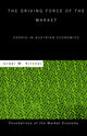 Book cover of: Driving Force of the Market. By: Israel M. Kirzner