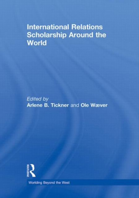 Book cover of: International Relations Scholarship Around the World. By: Arlene Tickner