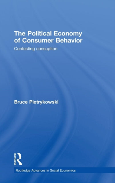Book cover of: Political Economy of Consumer Behavior. By: Bruce Pietrykowski