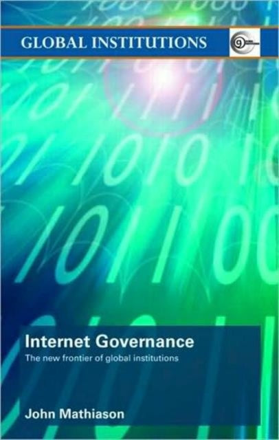 Book cover of: Internet Governance. By: John Mathiason