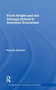 Book cover of: Frank Knight and the Chicago School in American Economics. By: Ross B. Emmett
