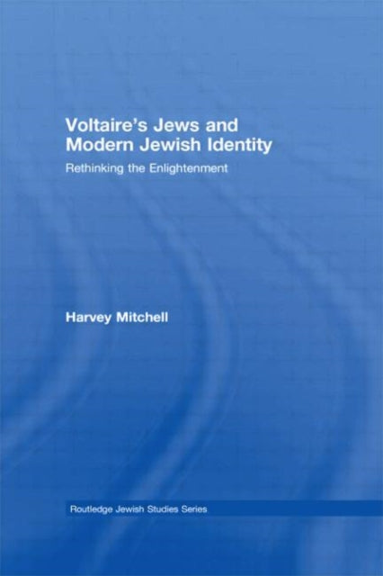 Book cover of: Voltaire's Jews and Modern Jewish Identity. By: Mitchell, Harvey.