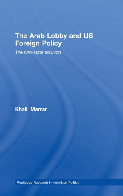 Book cover of: Arab Lobby and US Foreign Policy. By: Khalil Marrar