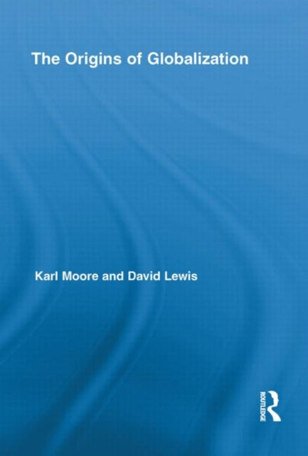 Book cover of: Origins of Globalization. By: Karl Moore