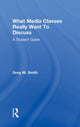 Book cover of: What Media Classes Really Want to Discuss. By: Greg M. Smith