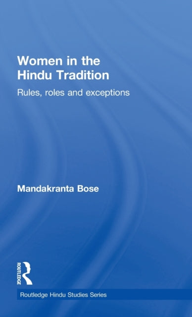 Book cover of: Women in the Hindu Tradition. By: Mandakranta Bose