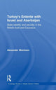 Book cover of: Turkey's Entente with Israel and Azerbaijan. By: Alexander Murinson