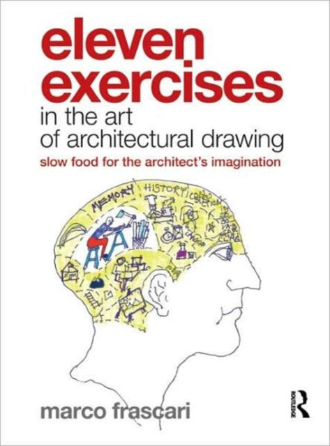 Book cover of: Eleven Exercises in the Art of Architectural Drawing. By: Marco Frascari
