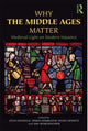 Book cover of: Why the Middle Ages Matter. By: Celia Martin Chazelle