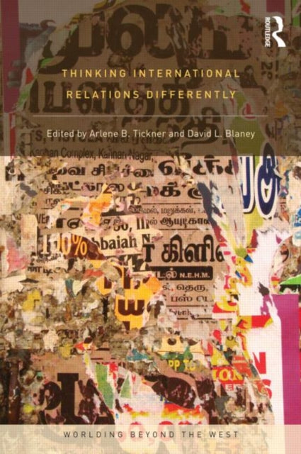 Book cover of: Thinking International Relations Differently. By: Arlene B. Tickner
