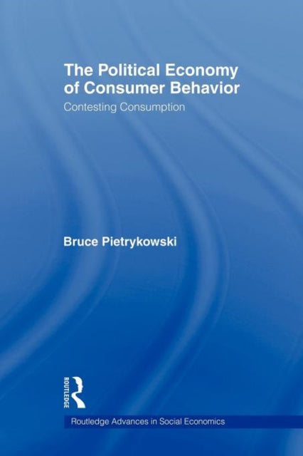 Book cover of: Political Economy of Consumer Behavior. By: Bruce Pietrykowski