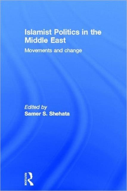 Book cover of: Islamist Politics in the Middle East. By: Samer S. Shehata
