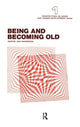 Book cover of: Being and Becoming Old. By: Jon Hendricks