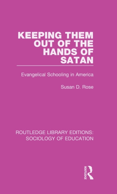 Book cover of: Keeping Them Out of the Hands of Satan. By: Susan D. Rose
