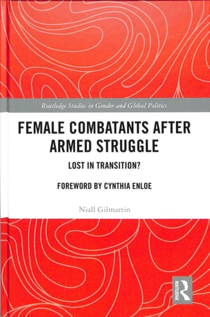 Book cover of: Female Combatants after Armed Struggle. By: Niall Gilmartin