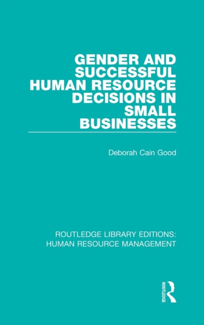 Book cover of: Gender and Successful Human Resource Decisions in Small Businesses. By: Deborah Cain Good