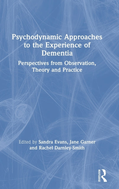 Book cover of: Psychodynamic Approaches to the Experience of Dementia. By: Sandra Evans