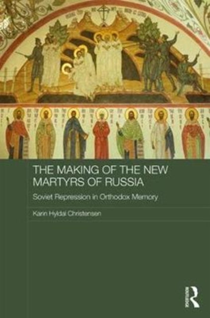 Book cover of: Making of the New Martyrs of Russia. By: Karin Hyldal Christensen