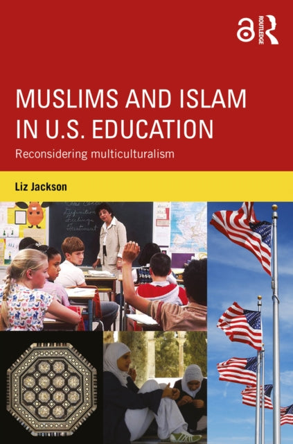 Book cover of: Muslims and Islam in U.S. Education. By: Liz Jackson