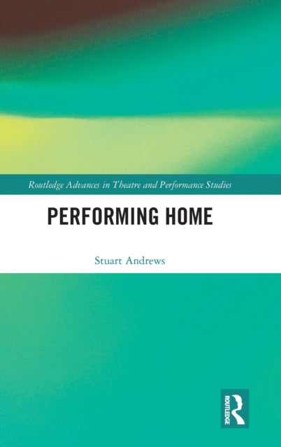 Book cover of: Performing Home. By: Stuart Andrews