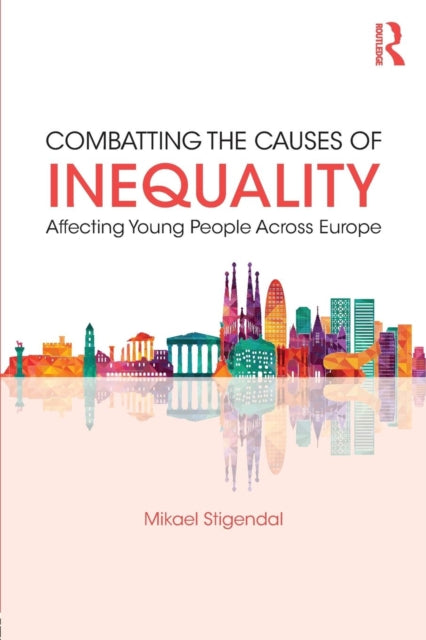 Book cover of: Combatting the Causes of Inequality Affecting Young People Across Europe. By: Mikael Stigendal
