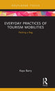 Book cover of: Everyday Practices of Tourism Mobilities. By: Kaya Barry