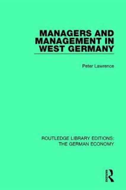 Book cover of: Managers and Management in West Germany. By: Peter Lawrence