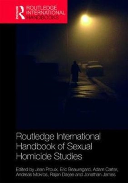 Book cover of: Routledge International Handbook of Sexual Homicide Studies. By: Jean Proulx